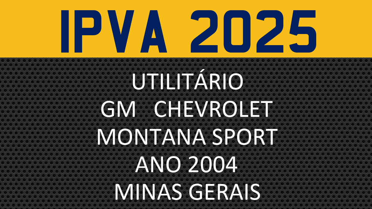 Consulta IPVA 2025 utilitário GM CHEVROLET MONTANA SPORT 2004 Minas